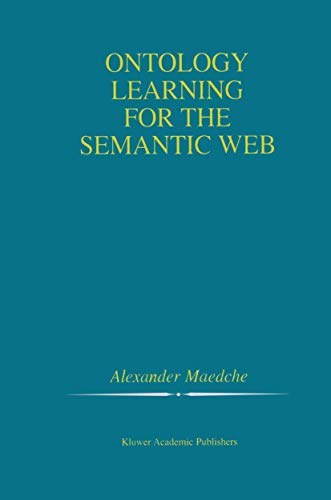 Ontology Learning for the Semantic Web (The Springer International Series in Engineering and Computer Science, 665, Band 665)