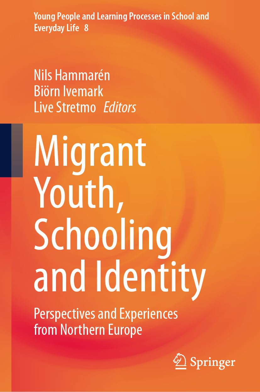 Migrant Youth, Schooling and Identity: Perspectives and Experiences from Northern Europe (Young People and Learning Processes in School and Everyday Life, 8, Band 8)