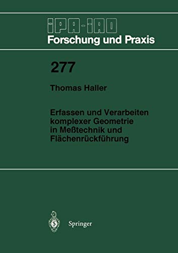 Erfassen und Verarbeiten komplexer Geometrie in Meßtechnik und Flächenrückführung (IPA-IAO - Forschung und Praxis, 277, Band 277)