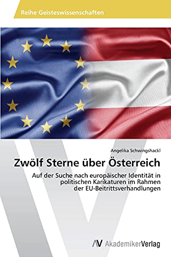 Zwölf Sterne über Österreich: Auf der Suche nach europäischer Identität in politischen Karikaturen im Rahmen der EU-Beitrittsverhandlungen