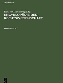 Encyklopädie der Rechtswissenschaft. Band 1, Hälfte 1: ENCRW-B, Band 1, Hälfte 1