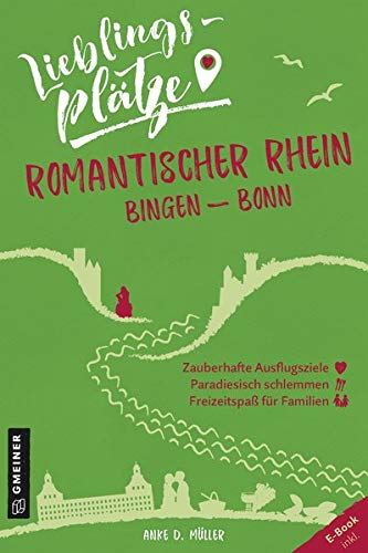 Lieblingsplätze im GMEINER-Verlag   Lieblingsplätze Romantischer Rhein Bingen-Bonn - Anke D Müller Kartoniert (TB)