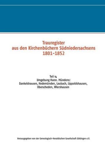 Trauregister aus den Kirchenbüchern Südniedersachsens 1801-1852: Umgebung Hann. Mündens: Dankelshausen, Hedemünden, Laubach, Lippodshausen, Oberscheden, Wiershausen