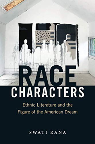 Race Characters: Ethnic Literature and the Figure of the American Dream