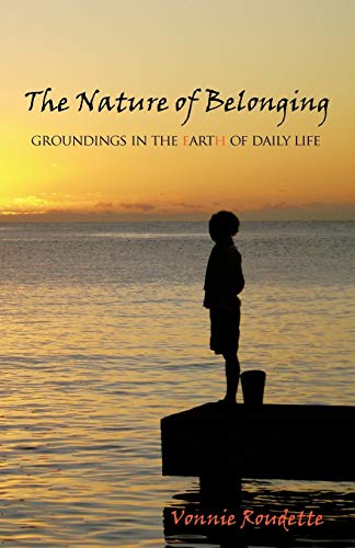 The Nature of Belonging: Groundings in the Earth of Daily Life