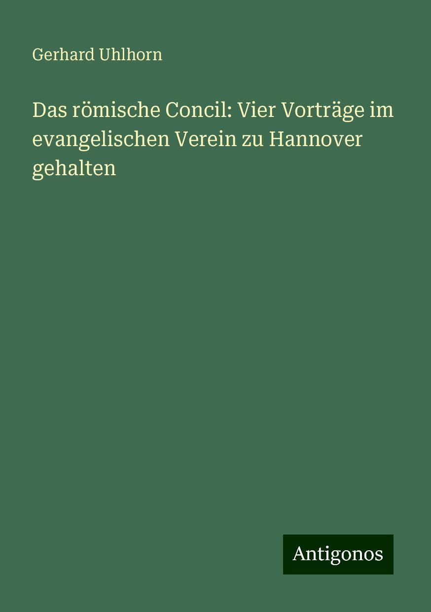 Das römische Concil: Vier Vorträge im evangelischen Verein zu Hannover gehalten
