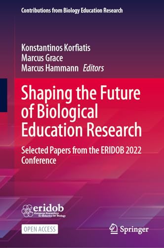 Shaping the Future of Biological Education Research: Selected Papers from the ERIDOB 2022 Conference (Contributions from Biology Education Research)