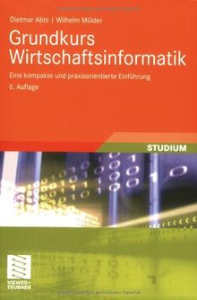 Grundkurs Wirtschaftsinformatik: Eine kompakte und praxisorientierte Einführung