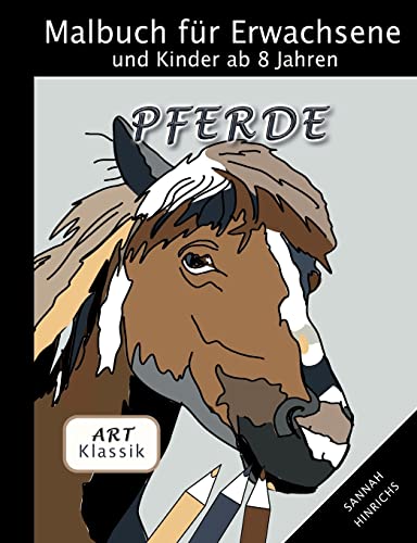 Klassik Art Malbuch für Erwachsene und Kinder ab 8 Jahren - Pferde