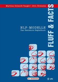 NLP-Modelle: Fluff and Facts. Das Basiskurs-Begleitbuch