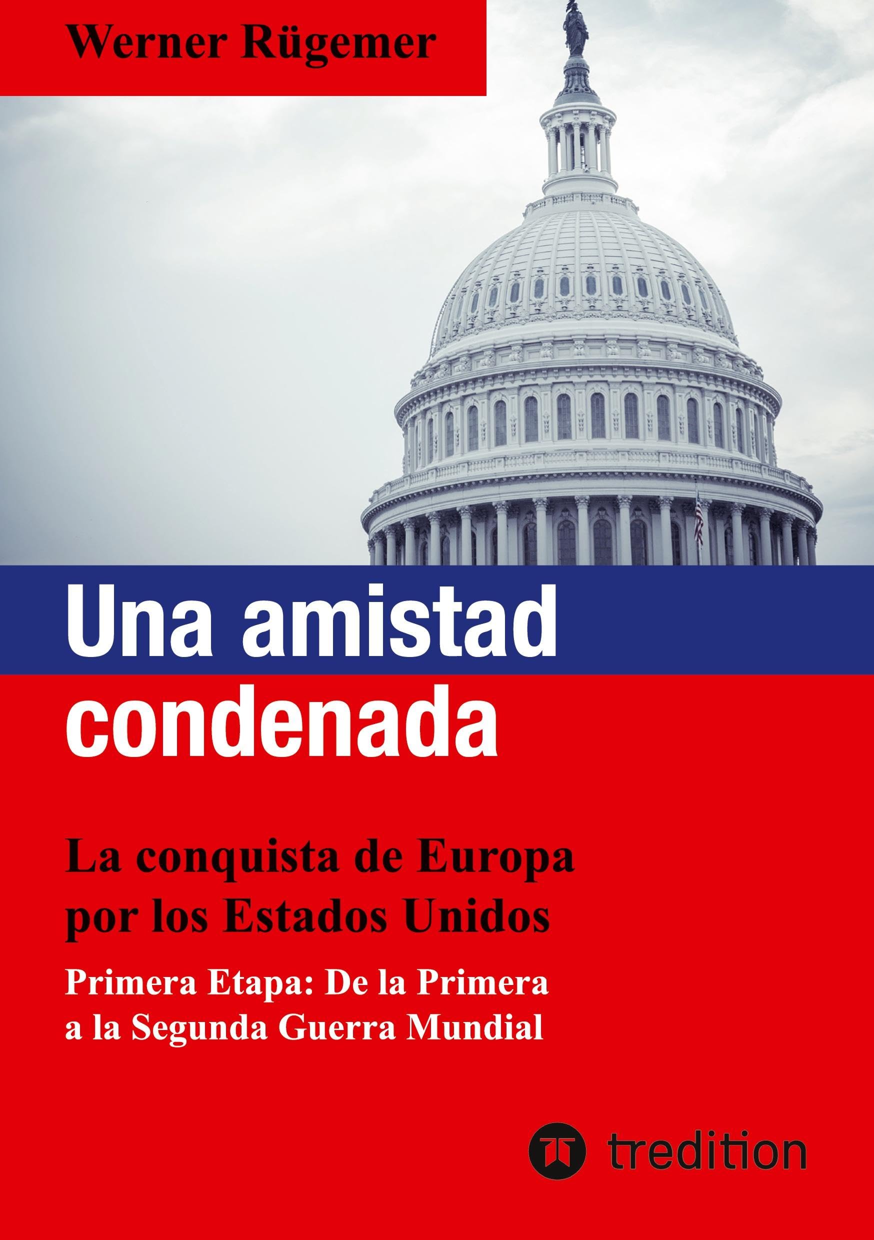 Una amistad condenada: La conquista de Europa por los Estados Unidos. Primera Etapa: De la Primera a la Segunda Guerra Mundial