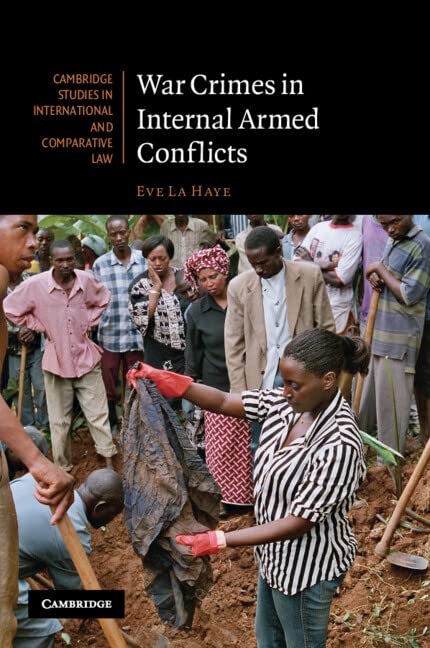 War Crimes in Internal Armed Conflicts (Cambridge Studies in International and Comparative Law, Band 60)
