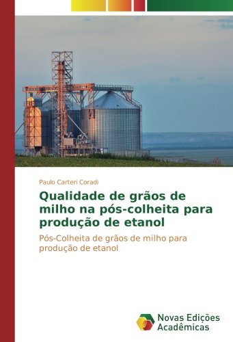 Qualidade de grãos de milho na pós-colheita para produção de etanol: Pós-Colheita de grãos de milho para produção de etanol