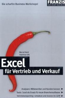 Excel für Vertrieb und Verkauf: Analysen: Mitbewerber und Kunden kennen. Tools: Excel als Ersatz für teure Branchensoftware. Vertriebsreporting: Umsätze und Kosten im Griff