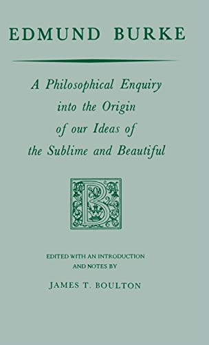 Edmund Burke: A Philosophical Enquiry into the Origin of our Ideas of the Sublime and Beautiful