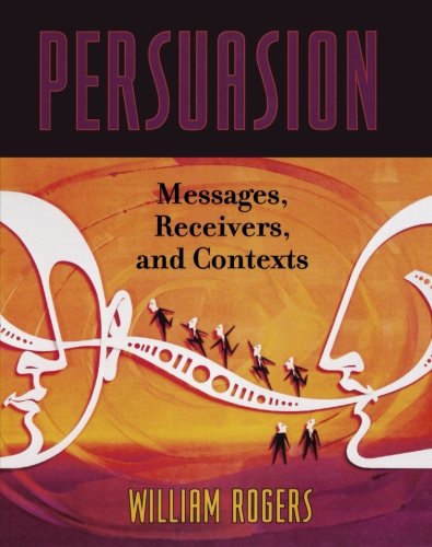Persuasion: Messages, Receivers, and Contexts
