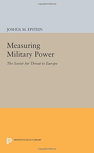 Measuring Military Power: The Soviet Air Threat to Europe (Princeton Legacy Library)