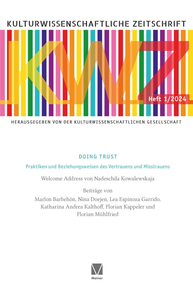 Doing Trust: Praktiken und Beziehungsweisen des Vertrauens und Misstrauens (Kulturwissenschaftliche Zeitschrift)
