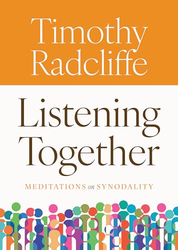 Timothy Radcliffe Listening Together, Meditations On Synodality