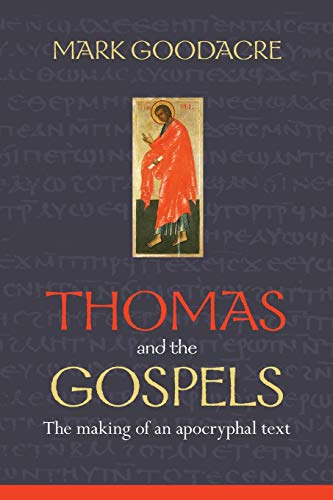 Mark Goodacre Thomas And The Gospels, The Making Of An Apocryphal Text