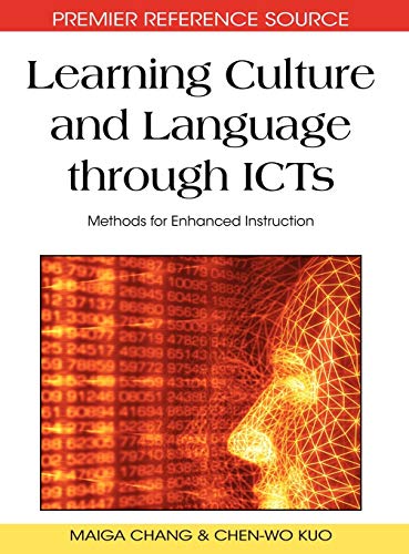 Learning Culture and Language through ICTs: Methods for Enhanced Instruction (Premier Reference Source)