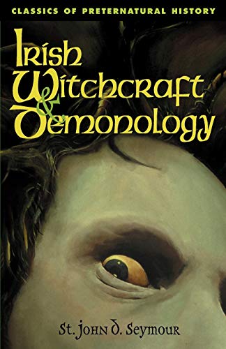 Irish Witchcraft & Demonology (Classics of Preternatural History)
