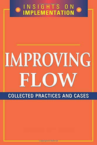 Improving Flow: Collected Practices and Cases (Insights on Implementation)