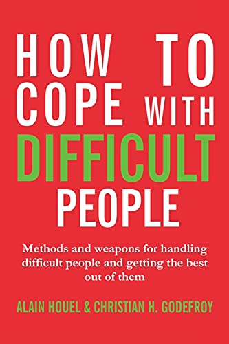 Alain Houel How To Cope With Difficult People, Making Human Relations Harmonious And Effective