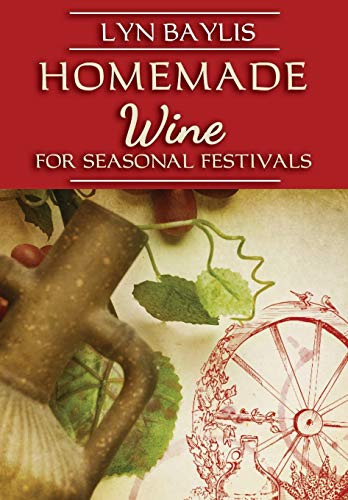 Homemade Wine for Seasonal Celebrations (Homemade Wine for Seasonal Festivals)