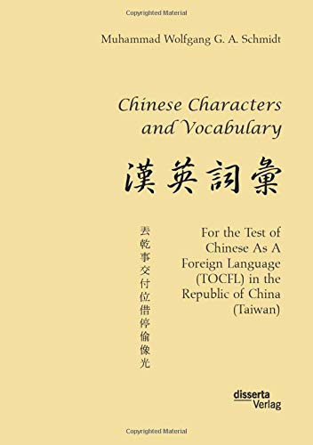 Chinese Characters and Vocabulary. For the Test of Chinese As A Foreign Language (TOCFL) in the Republic of China (Taiwan)