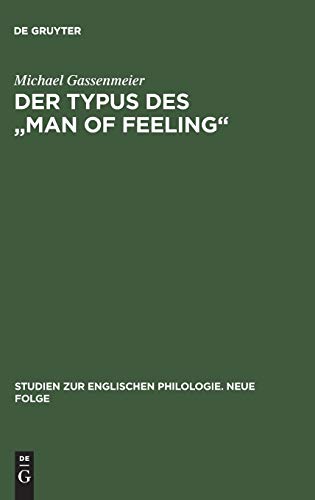 Der Typus des man of feeling: Studien zum sentimentalen Roman des 18. Jahrhunderts in England (Studien zur englischen Philologie. Neue Folge, 16, Band 16)