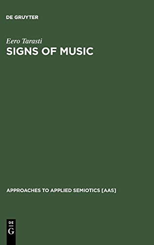 Signs of Music: A Guide to Musical Semiotics (Approaches to Applied Semiotics [AAS], 3)