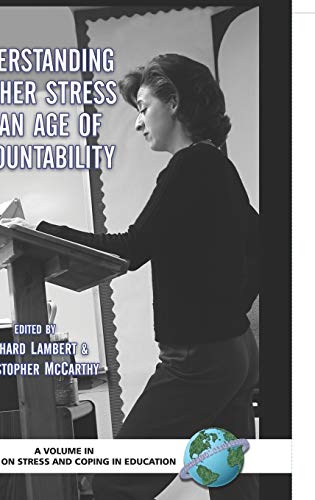 Understanding Teacher Stress in an Age of Accountability (Hc) (Research on Stress And Coping in Education Series)