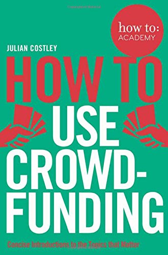 How To Use Crowdfunding (How To: Academy, Band 8)