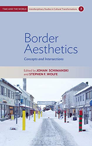 Border Aesthetics: Concepts and Intersections (Time and the World: Interdisciplinary Studies in Cultural Transformations, Band 3)