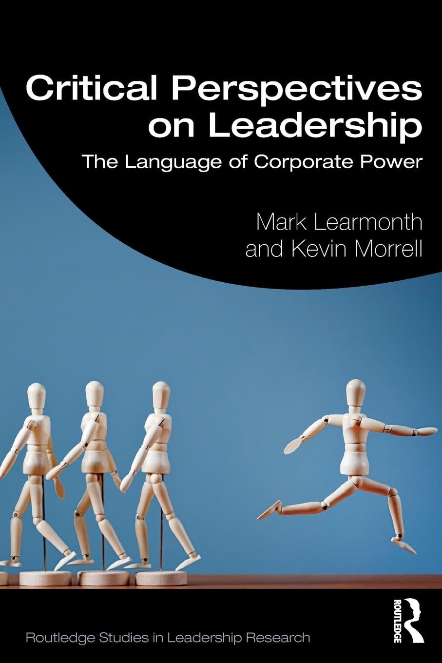 Critical Perspectives on Leadership: The Language of Corporate Power (Routledge Studies in Leadership Research, 15, Band 15)