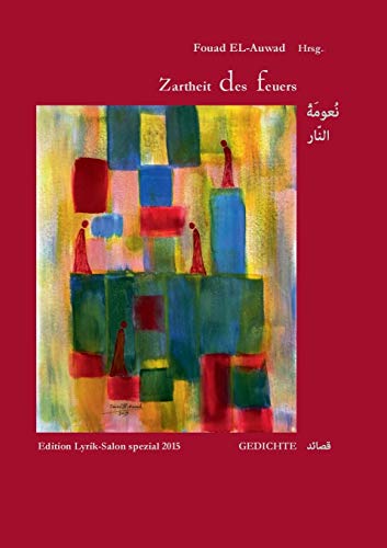 Zartheit des Feuers (Der deutsch-arabische Lyrik-Salon)