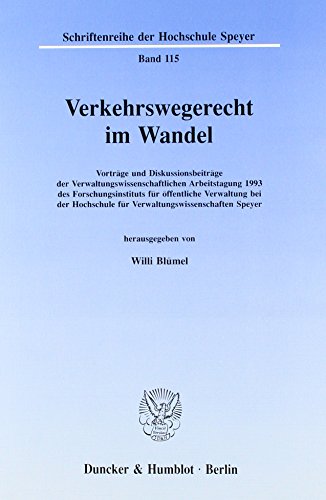 Verkehrswegerecht im Wandel.: Vorträge und Diskussionsbeiträge der Verwaltungswissenschaftlichen Arbeitstagung 1993 des Forschungsinstituts für ... ... (Schriftenreihe der Hochschule Speyer)
