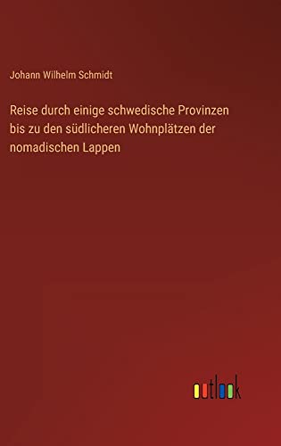 Reise durch einige schwedische Provinzen bis zu den südlicheren Wohnplätzen der nomadischen Lappen