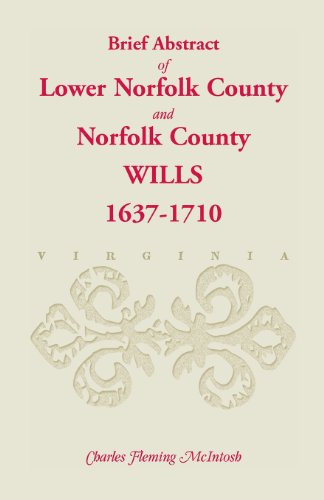 (Brief Abstract of) Lower Norfolk County & Norfolk County Wills, 1637-1710