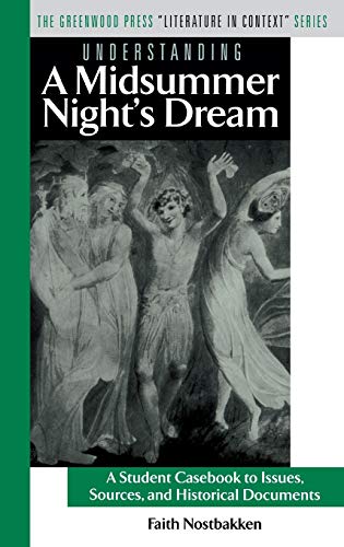 Understanding a Midsummer Night's Dream: A Student Casebook to Issues, Sources, and Historical Documents (Greenwood Press Literature in Context)