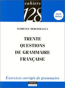 Trente questions de grammaire française (Cahiers 128)