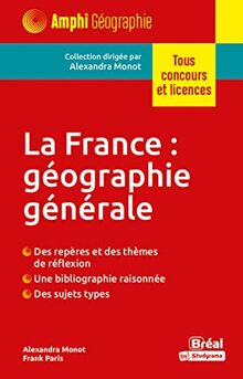 La France : géographie générale : tous concours et licences