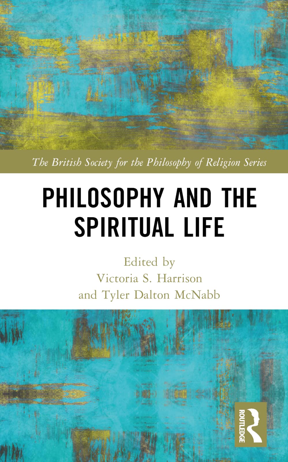 Philosophy and the Spiritual Life (British Society for the Philosophy of Religion)