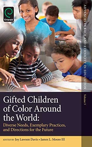 Gifted Children of Color Around the World: Diverse Needs, Exemplary Practices and Directions for the Future (Advances in Race and Ethnicity in Education, 3, Band 3)