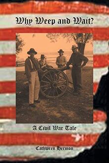 Why Weep and Wait? A Civil War Tale