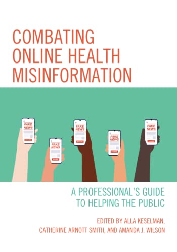 Combating Online Health Misinformation: A Professional's Guide to Helping the Public (Medical Library Association Books)