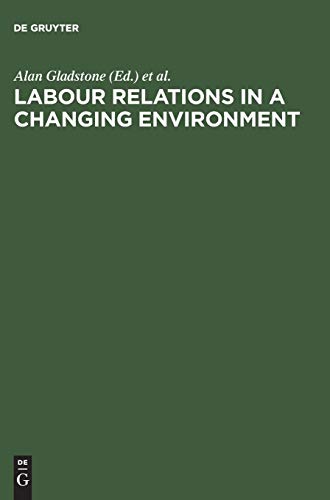 Labour Relations in a Changing Environment: A Publication of the International Industrial Relations Association