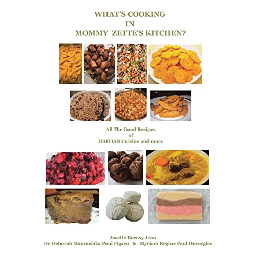 What's Cooking in Mommy Zette's Kitchen?: All the Good Recipes of Haitian Cuisine and More