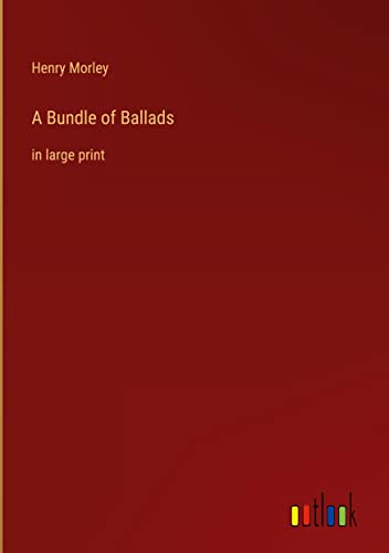 A Bundle of Ballads: in large print